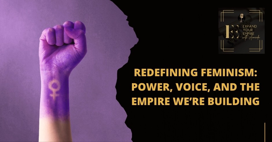 Expand Your Empire - Amanda Taylor | Feminism