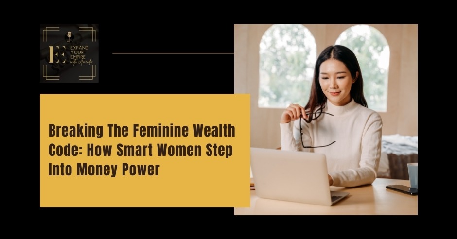 Expand Your Empire - Amanda Taylor | Feminine Wealth Code