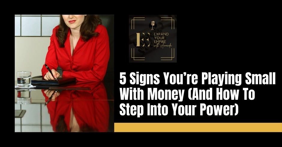 Expand Your Empire - Amanda Taylor | Playing Small With Money