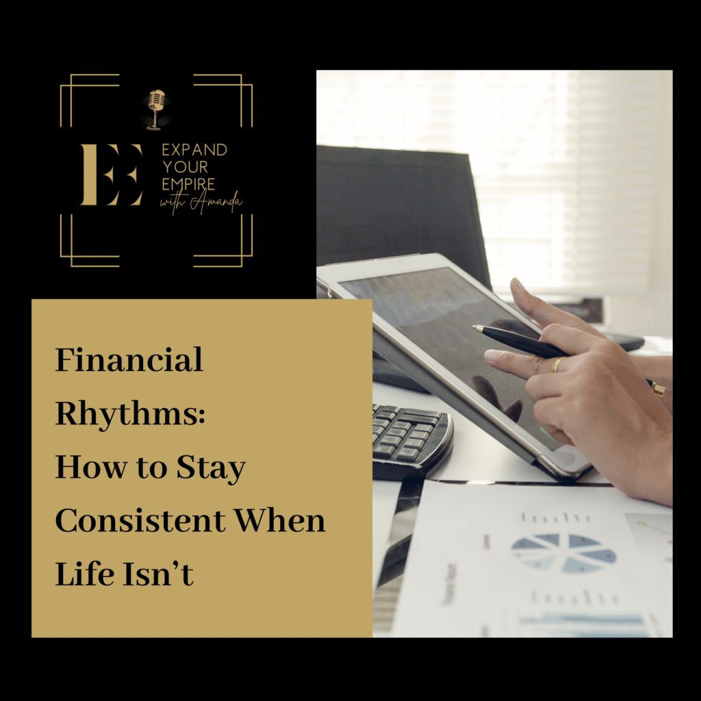 Financial Rhythms: How to Stay Consistent When Life Isn’t