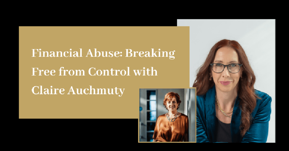 Financial Abuse: Breaking Free from Control with Claire Auchmuty