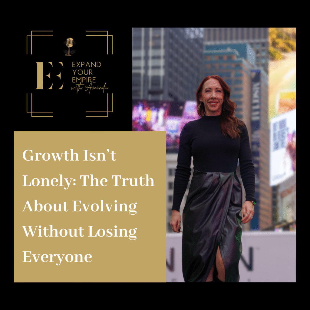 Growth Isn’t Lonely: The Truth About Evolving Without Losing Everyone