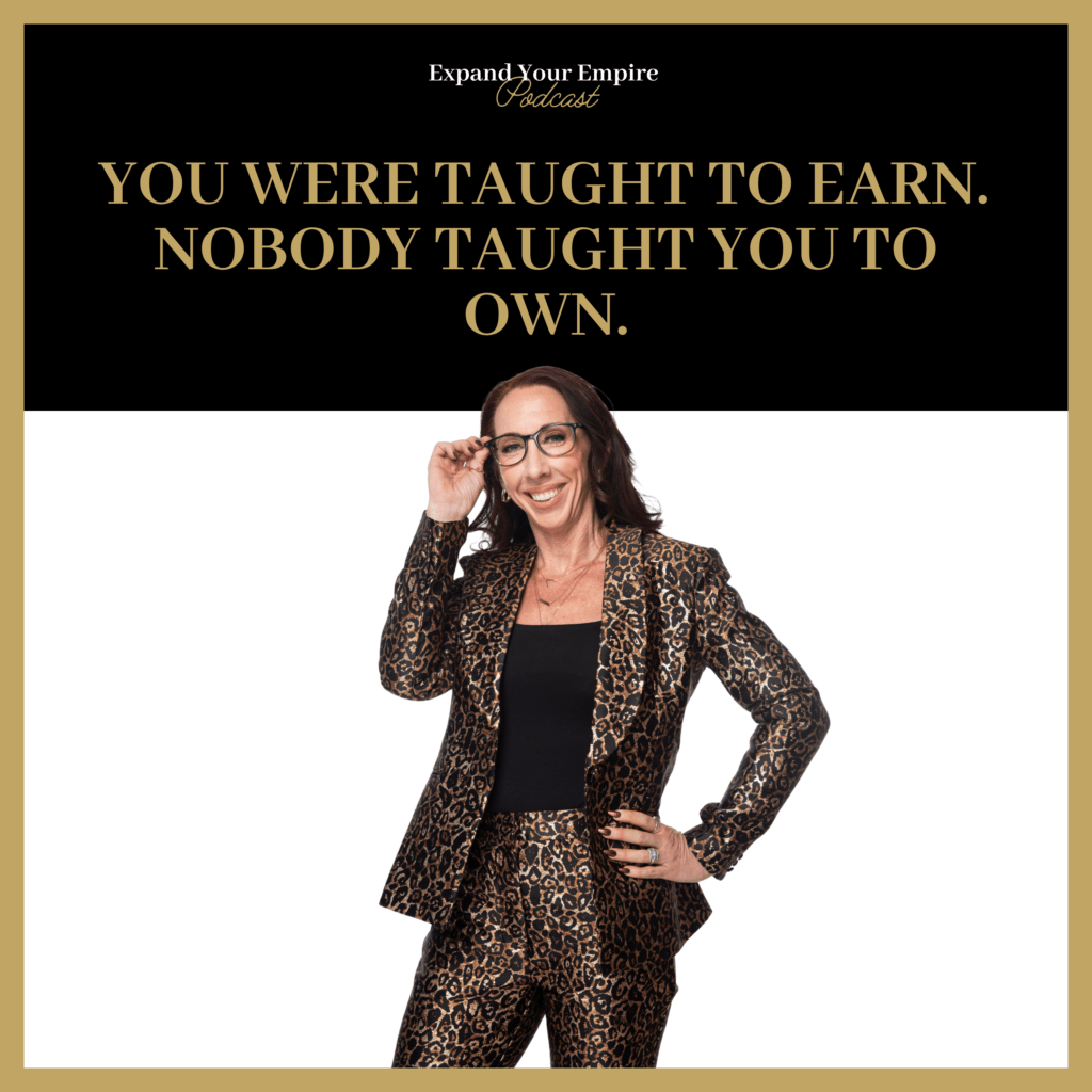 You Were Taught to Earn. Nobody Taught You to Own.