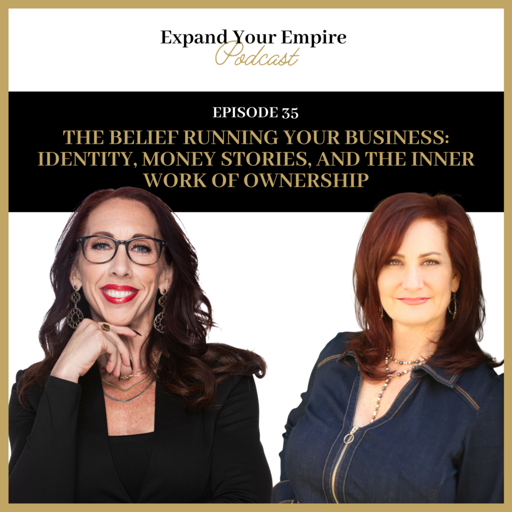 The Belief Running Your Business: Identity, Money Stories, and the Inner Work of Ownership